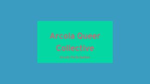 Arcola Queer Collective